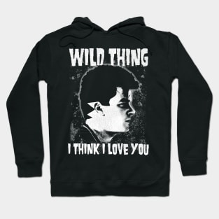 WILD THING I THINK I LOVE YOU Hoodie